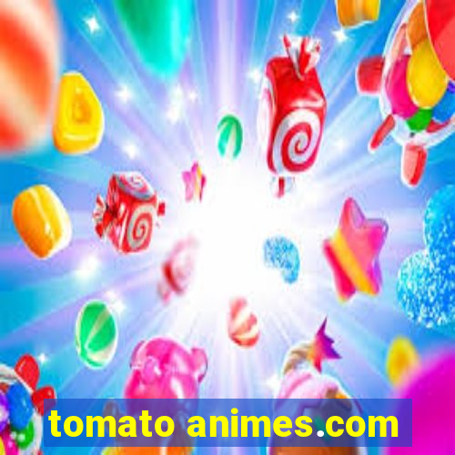 tomato animes.com